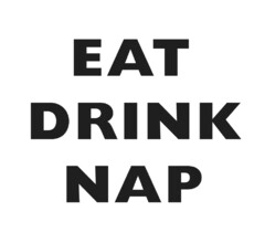 EAT DRINK NAP