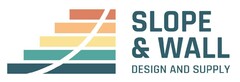 SLOPE & WALL Design and Supply