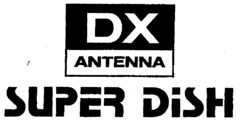 DX ANTENNA SUPER DISH