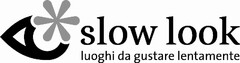 SLOW LOOK LUOGHI DA GUSTARE LENTAMENTE