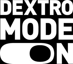 DEXTRO MODE ON