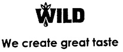 WILD We create great taste