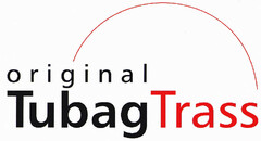 original Tubag Trass