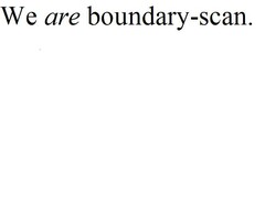 We are boundary-scan.