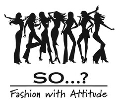 SO...? Fashion with Attitude