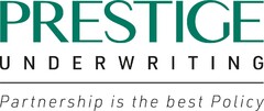 PRESTIGE UNDERWRITING Partnership is the best Policy