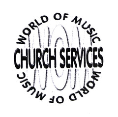 CHURCH SERVICES WORLD OF MUSIC WORLD OF MUSIC WOM