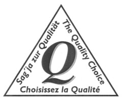 Q Sag' ja zur Qualität The Quality Choice Choisissez la Qualité