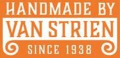 HANDMADE BY VAN STRIEN since 1938