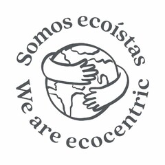 SOMOS ECOÍSTAS WE ARE ECONCENTRIC