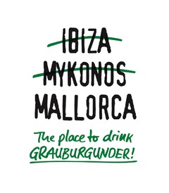 IBIZA MYKONOS MALLORCA The place to drink Grauburgunder!