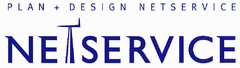 PLAN + DESIGN NETSERVICE NETSERVICE