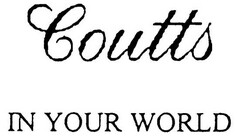 Coutts IN YOUR WORLD