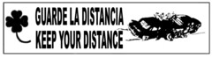 GUARDE LA DISTANCIA KEEP YOUR DISTANCE