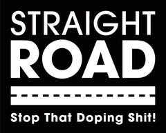 STRAIGHT ROAD Stop That Doping Shit!