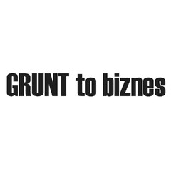 GRUNT to biznes