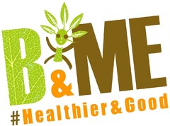 B&ME #Healthier & Good