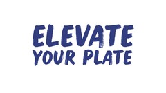 ELEVATE YOUR PLATE