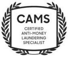 CAMS CERTIFIED ANTI - MONEY LAUNDERING SPECIALIST