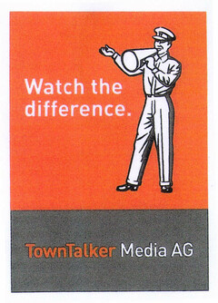 Watch the difference Town Talker Media AG