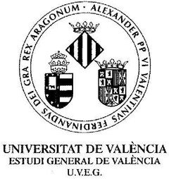 UNIVERSITAT DE VALÈNCIA ESTUDI GENERAL DE VALÈNCIA U.V.E.G. ALEXANDER PP VI VALENTINVS FERDINANDVS DEI GRA REX ARAGONUM.