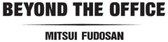 BEYOND THE OFFICE MITSUI FUDOSAN