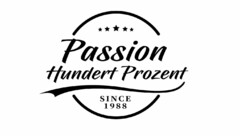 Passion Hundert Prozent SINCE 1988