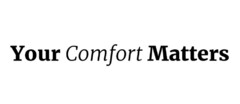 Your Comfort Matters