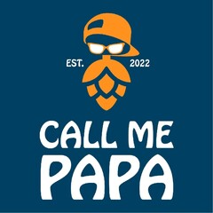 CALL ME PAPA  EST. 2022