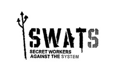 SWATS SECRET WORKERS AGAINST THE SYSTEM