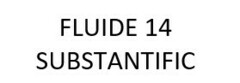 FLUIDE 14 SUBSTANTIFIC