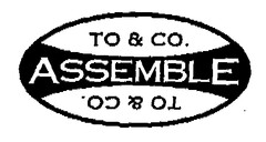 TO & CO. ASSEMBLE
