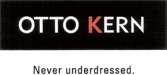 OTTO KERN Never underdressed.