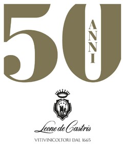 50 ANNI LEONE DE CASTRIS VITIVINICOLTORI DAL 1665