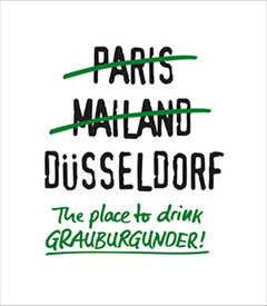 PARIS MAILAND DÜSSELDORF The place to drink GRAUBURGUNDER!