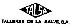 TALSA TALLERES DE LA SALVE, S.A.