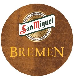 SAN MIGUEL BREMEN CERVEZA INTERNACIONAL EXPLORING THE WORLD SINCE 1890