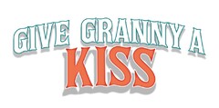 GIVE GRANNY A KISS