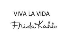 VIVA LA VIDA Frida Kahlo