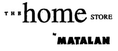 THE home STORE by MATALAN