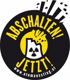 ABSCHALTEN! JETZT! www.atomausstieg.at