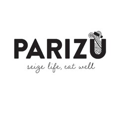 PARIZU' SEIZE LIFE, EAT WELL