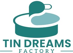 TIN DREAMS FACTORY