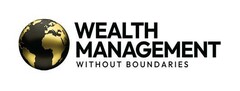 WEALTH MANAGEMENT WITHOUT BOUNDARIES