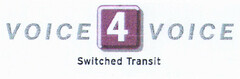 VOICE 4 VOICE Switched Transit