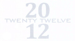 TWENTY TWELVE 20 12