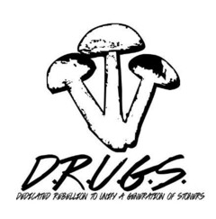 D.R.U.G.S. DEDICATED REBELLION TO UNIFY A GENERATION OF STONERS