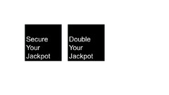 Secure your Jackpot / Double your Jackpot