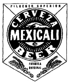 CERVEZA MEXICALI BEER PILSENER SUPERIOR FORMULA ORIGINAL