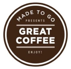 MADE TO GO PRESENTS GREAT COFFEE ENJOY!